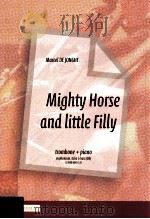 Mighty Horse and Little Filly trombone+piano euphonium tuba & bass D 2008 6045 128 PDF电子版封面 De Jonghe Marcel