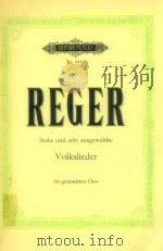 Sechs und acht ausgw?hlte volkslieder für gemischten Chor nr.9449 PDF电子版封面 Reger Max