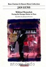 Facing the Kasuga-Shrine in Nara Basset Horn solo playing also percussion 1997 PDF电子版封面 0365060146 Wilfried Westerlinck