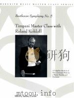 Symphony no. 5 : timpani master class with Roland Kohloff PDF电子版封面 1574630831 Beethoven Ludwig van