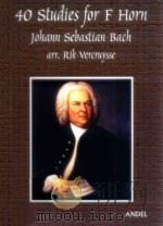 40 Studies for F Horn arr. Rik vercruysse PDF电子版封面 Johann Sebastian Bach
