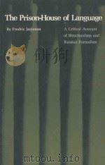 THE PRISON-HOUSE OF LANGUAGE:A CRITICAL ACCOUNT OF STRUCTURALISM AND RUSSIAN FORMALISM（ PDF版）