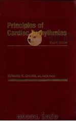 PRINCIPLES OF CARDIAC ARRHYTHMIAS FOURTH EDITION 1989 PDF电子版封面 068301577X EDWARD K. CHUNG