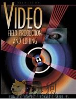 VIDEO FIELD PRODUCTION AND EDITION FOURTH EDITION 1997 PDF电子版封面 0205263585