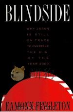 BLINDSIDE  WHY JAPAN IS STILL ON TRACK TO OVERTAKE THE U.S. BY THE YEAR 2000（1995 PDF版）