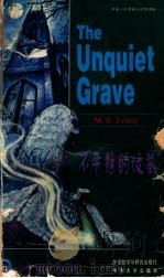 THE UNQUIET GRAVE M.R.JAMES=不平静的坟墓 1999 PDF电子版封面 7560013759 Peter Hawkins改写;宋洁译