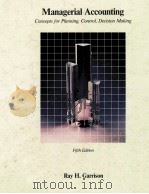 MANAGERIAL ACCOUNTING  CONCEPTS FOR PLANNING，CONTROL，CONTROL，DECISION MAKING  FIFTH EDITION（1988 PDF版）