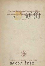 THE LYMPHORETICUAR TUMOURS IN AFRICA LES TUMEURS LYMPHORETCULAIRES EN AFRIQUE（1964 PDF版）