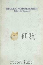 NUCLEIC ACID RESEARCH FUTURE DEVELOPMENT（1983 PDF版）