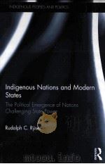 indigenous nations and modern statesthe political emergence of nations challenging state power PDF电子版封面