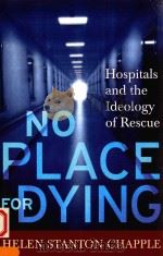 NO PLACE FOR DYING HOSPITALS AND THE IDEOLOGY OF FESCUE PDF电子版封面 1598744033