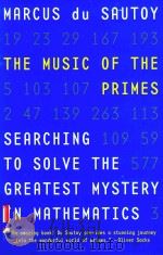 THE MUSIC OF THE PRIMES SEARCHING TO SOLVE THE GREATEST MYSTERY IN MATHEMATICS PDF电子版封面 0060935588