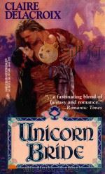 CLAIRE DELACROIX UNICORN BRIDE 1994 PDF电子版封面 0373288239 DEBORAH A.COOKE