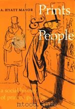 PRINTS & PEOPLE A SOCIAL HISTORY OF PRINTED PICTURES 1971 PDF电子版封面 0691003262 A.HYATT MAYOR