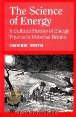 THE SCIENCE OF ENERGY A COLTURAL HISTORY OF ENERGY PHYSICS IN VICTORIAN BRITAIN（1988 PDF版）