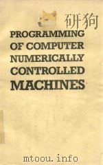 PROGRAMMING OF COMUTER NUMERICALLY CONTROLLED MACHINES 1992 PDF电子版封面 0831130350
