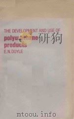THE DEVELOPMENT AND USE OF POLYURETHANE PRODUCTS（ PDF版）