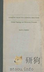 SYMMETRY RULES FOR CHEMICAL REACTIONS ORBITAL TOPOLOGY AND ELEMENTARY PROCESSES（ PDF版）