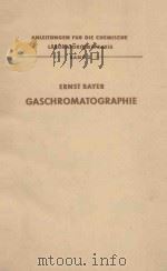 ANLEITUNGEN FUR DIE CHEMISCHE LABORATORIUMSPRAXIS BAND X ERNST BAYER GASCHROMATOGRAPHIE（1959 PDF版）