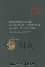 PROCEDDINGS OF THE INTERNAITONAL CONFERENCE ON NUCLEAR STRUCTURE 1978 PDF电子版封面 T.MARUMORI