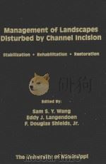 MANAGEMENT OF LANDSCAPES DISTURBEA BY CHANNEL INCISION INCISIION STABILIZATON·REHABILITATION·RESTORA 1997 PDF电子版封面 0937099058
