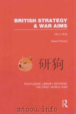 BRITISH STRATEGY & WAR AIMS 1914-1916 1986 PDF电子版封面 0415749905 DAVID FRENCH