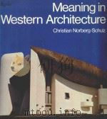 MEANING IN WESTERN ARCHITECTURE 1975 PDF电子版封面 0847803198