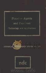 FLOTATION AGENTS AND PROCESSES TECHNOLOGY AND APPLICATIONS（1980 PDF版）