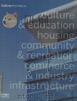 CULTURE & EDUCATION HOUSING COMMUNITY & RECREATION ECOMMERCE & INDUSTRY INFRASTRUCTURE PDF电子版封面 9781864702859 DATTNER ARCHITECTS
