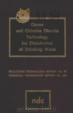 OZONE AND CHLORINE DIOXIDE TECHNOLOGY FOR DISINFECTION OF DRINKING WATER（1980 PDF版）