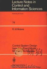 LECTURE NOTES IN CONTROL AND INFORMATION SCIENCES 74 CONTROL SYSTEM DESIGN BASED ON EXACT MODEL MATC（1985 PDF版）
