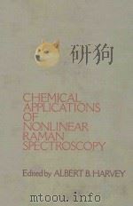 CHEMICAL APPLICATIONS OF NONLINEAR RAMAN SPECTROSCOPY 1981 PDF电子版封面 0123290503 ALBERT B.HARVEY