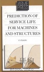 PREDICTION OF SERVICE LIFE FOR MACHINES AND STRUCTURES 1989 PDF电子版封面 0791800024 V.V.BOLOTIN