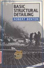 BASIC STRUCTURAL DETAILING 1989 PDF电子版封面 0582413313 R.BENTON