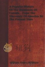A POPULAR HISTORY OF THE DOMINION OF CANADA-FROM THE DISCOVERY OF AMERICA TO THE PRESENT TIME（1878 PDF版）