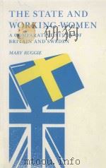 THE STATE AND WORKING WOMEN:A COMPARATIVE STUDY OF BRITAIN AND SWEDEN 1984 PDF电子版封面 0691101698 MARY RUGGIE