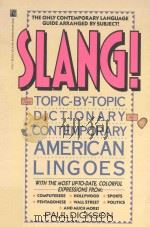 SLANG!:THE TOPIC-BY-TOPIC DICTIONARY OF CONTEMPORARY AMERICAN LINGOES 1990 PDF电子版封面 0671672517 PAUL DICKSON