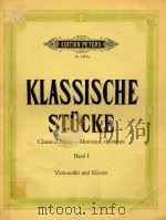 CLASSICAL PIECES-MORCEAUX CLASSIQUES BAND 1 VIOLONCELLO UND KLAVIER=古典曲集第一册(大提琴钢琴) PDF电子版封面