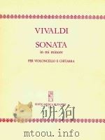 SONATA IN MI MINORE PER VIOLONCELLO E CHITARRA=E小调大提琴和吉他奏鸣曲 PDF电子版封面 ANTONIO VIVALDI