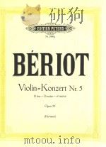VIOLIN-KONZERT NR.5 D DUR-DMAJOR-RE'MAJEUR OPUS 55=小提琴协奏曲 PDF电子版封面 BERIOT