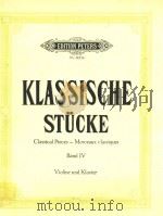 CLASSICAL PIECES-MORCEAUX CLASSIQUES BAND 4 VIOLINE UND KLAVIER=古典曲集第四册 PDF电子版封面 KLASSISCHE STUCKE
