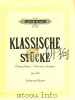 CLASSICAL PIECES-MORCEAUX CLASSIQUES BAND 3 VILINE UND KLAVIER=古典曲集第三册 PDF电子版封面