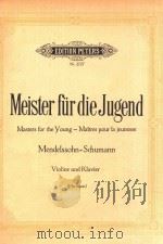 MASTERS FOR THE YOUNG-MAITRES POUR LA JEUNESSE MENDELSSOHN-SCHUMANN VIOLINE UND KLAVIER PDF电子版封面