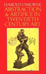 ABSTRACTION AND ARTIFICE IN TWENTIETH-CENTURY ART 1979 PDF电子版封面 HAROLD OSBORNE