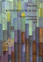 Konzertante Suite fur zwei Trompeten und Klavier Op.9=客松:协奏组曲(2支小号和钢琴) PDF电子版封面 Helge Jung