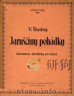 Jarusciny pohadky: Instruktivni skladbicky pro klavir（1948 PDF版）