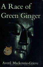 a race of green ginger by averil mackenzie grieve 1959 PDF电子版封面 tseng yu-ho