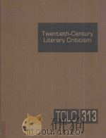 Twentieth-Century Literary Criticism Volume 313 PDF电子版封面 Lawrence J.Trudeau