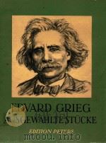 Ausgewahlte Stucke fur Klavier zu zwei Handen 1980 PDF电子版封面 EDVARD GRIEG