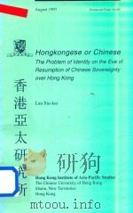 Hongkongese or Chinese :The Problem of Identity on the Eve of Resumption of Chinese Sovereignty Over（1997 PDF版）